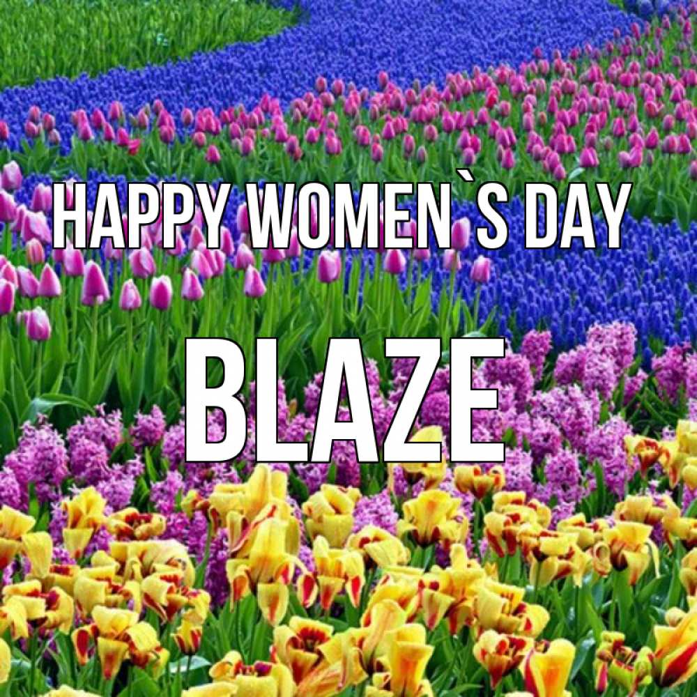 Greetings card с именем, Blaze happy women`s day цветы Greetings with text for free download 
